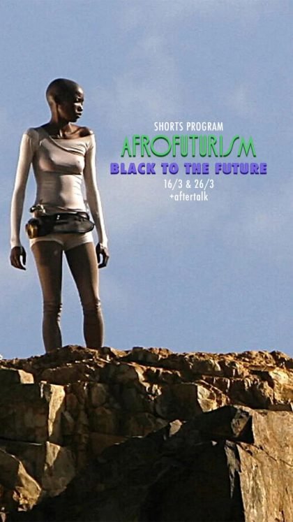 Afrofuturist Shorts Program • AFROFUTURISM: BLACK TO THE FUTURE